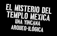 The Mystery of the Mexica Temple. An archaeo-illogical treasure hunt